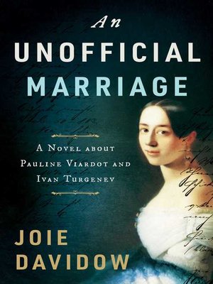 cover image of An Unofficial Marriage: a Novel about Pauline Viardot and Ivan Turgenev